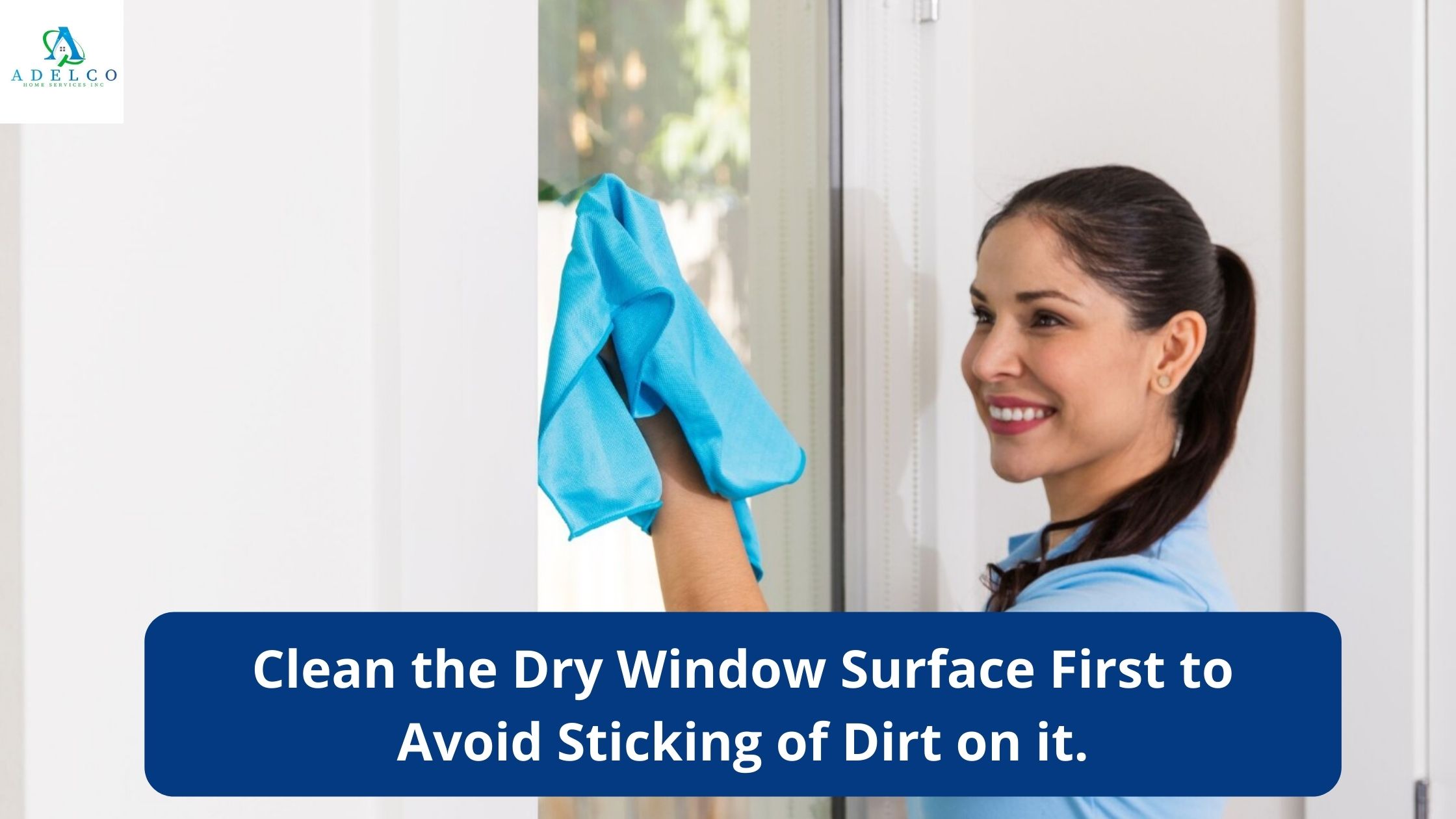 Clean the Dry Window Surface First to Avoid Sticking of Dirt