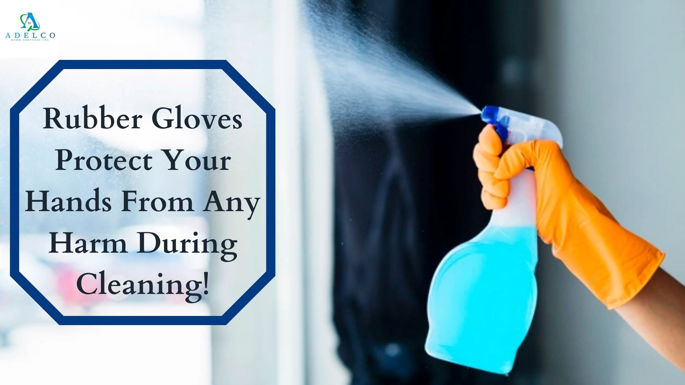 Wear Your Rubber Gloves to Protect Yourself from Any Harm During Window Cleaning