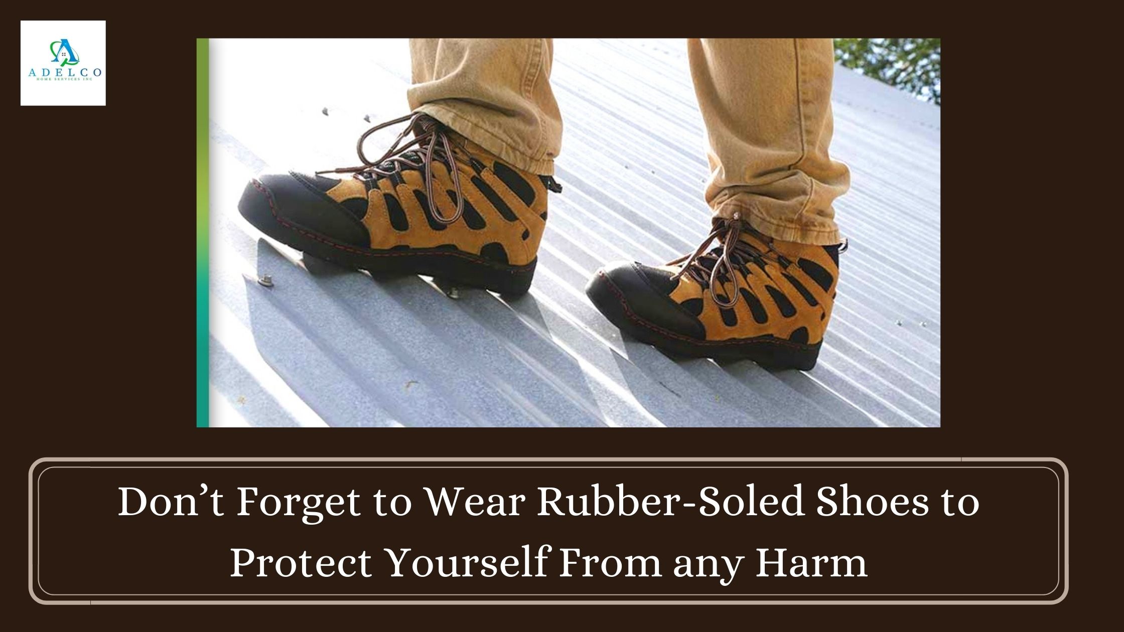 Don’t Forget to Wear Rubber-Soled Shoes to Protect Your Home From Any Harm