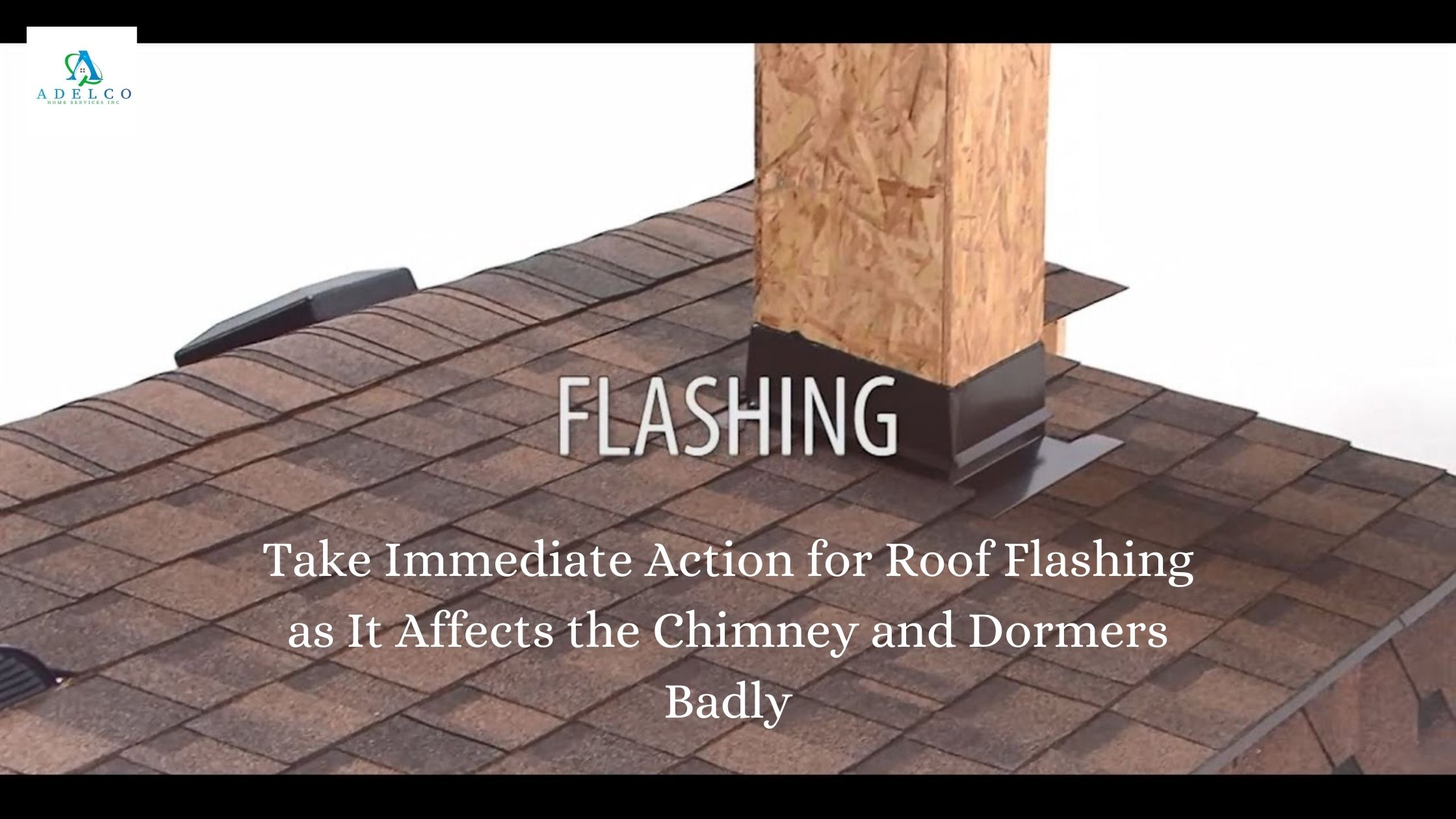 Take Immediate Action for Roof Flashing