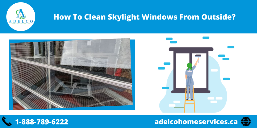 How To Clean Skylight Windows From Outside