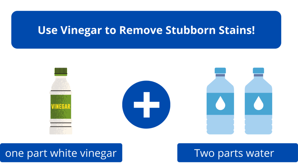 Use Vinegar to Remove Stubborn Stains!