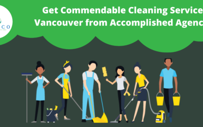 Get Commendable Cleaning Service in Vancouver from Accomplished Agency