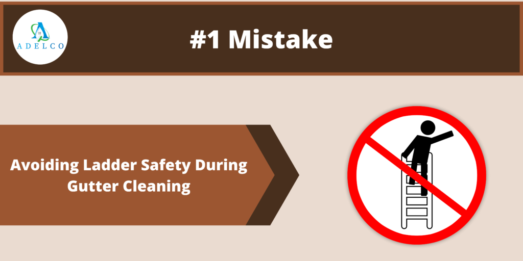 # Mistake 1: Avoiding Ladder Safety During Gutter Cleaning