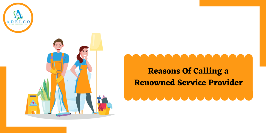 Reasons Of Calling a Renowned Service Provider 