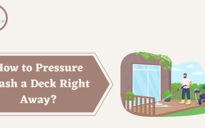 How to Pressure Wash a Deck Right Away?