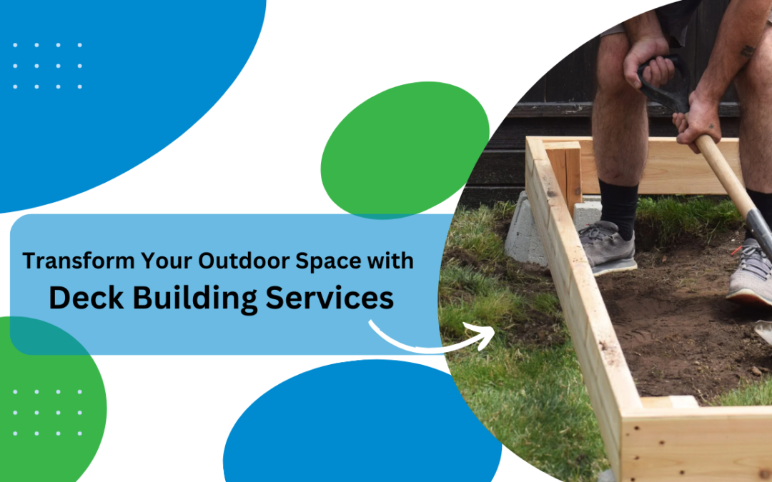 Transform Your Outdoor Space with Deck Building Services