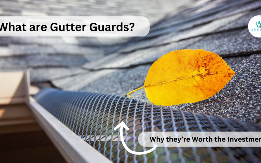 What are Gutter Guards: Why they’re Worth the Investment?